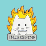 "This Is Fine" Enamel Pin