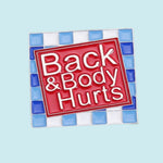 Back And Body Hurts Enamel Pin