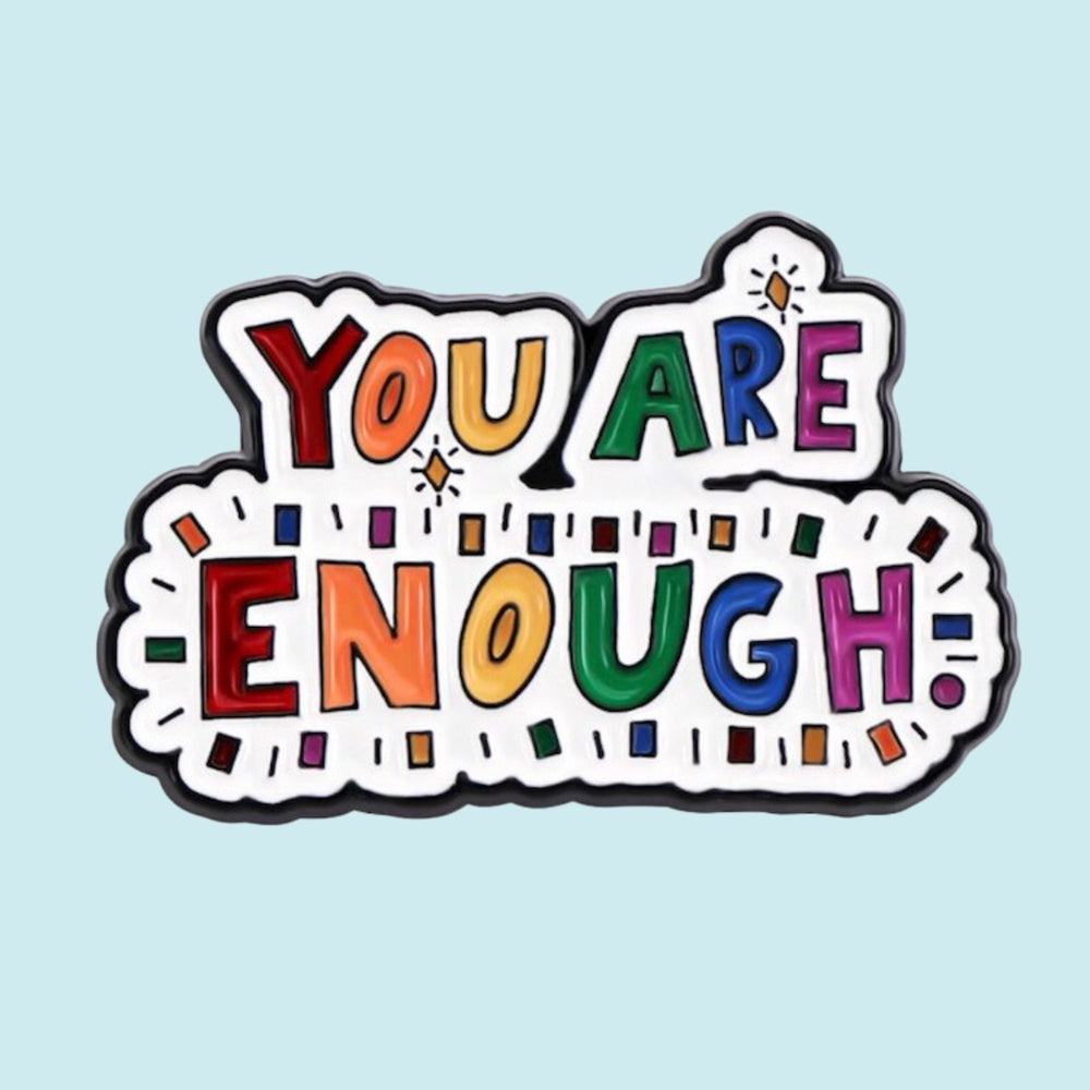 You Are Enough!  Enamel Pin