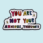 You Not Your Anxious Thoughts  Enamel Pin