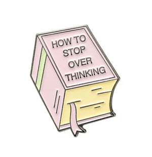 How To Stop Overthinking Enamel Pin