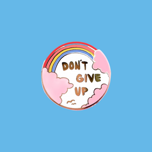 Don't Give Up Enamel Pin